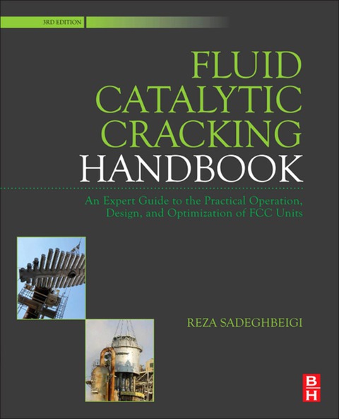 Book Fluid Catalytic Cracking Handbook: An Expert Guide to the Practical Operation, Design, and Optimization of FCC Units free
