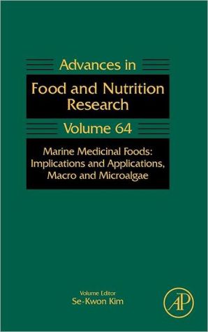 Book Marine Medicinal Foods: Implications and Applications, Macro and Microalgae (Volume 64) (Advances in Food and Nutrition Research, Volume 64) free