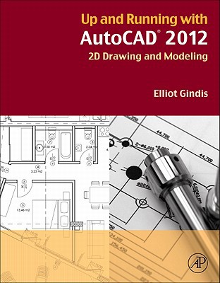 Book Up and Running with AutoCAD 2012: 2D Drawing and Modeling free