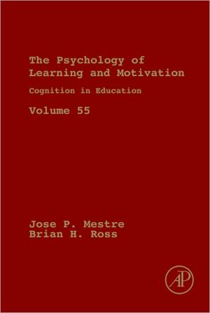 Book The Psychology of Learning and Motivation, Vol. 55 : Cognition in Education [ISBN : 9780123876911] [Copyright Year : 2011] free