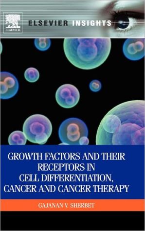 Book Growth Factors and Their Receptors in Cell Differentiation, Cancer and Cancer Therapy (Elsevier Insights) free