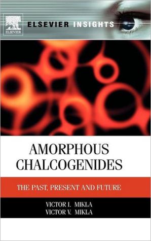Book Amorphous Chalcogenides: The Past, Present and Future (Elsevier Insights) free