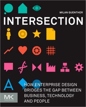Book Intersection: How Enterprise Design Bridges the Gap between Business, Technology, and People free