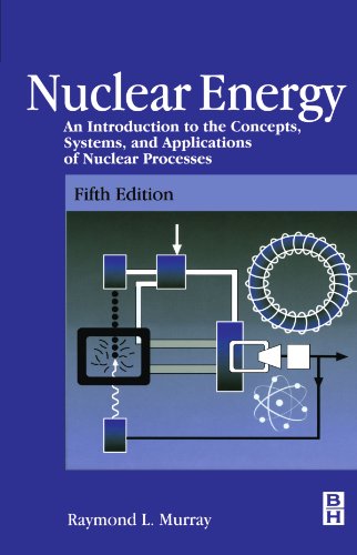 Book Nuclear Energy: An Introduction to the Concepts, Systems, and Applications of Nuclear Processes free