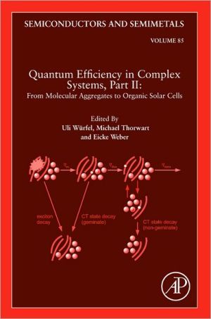 Book Quantum Efficiency in Complex Systems, Part II: From Molecular Aggregates to Organic Solar Cells: Organic Solar Cells (Volume 85) (Semiconductors and Semimetals, Volume 85) free