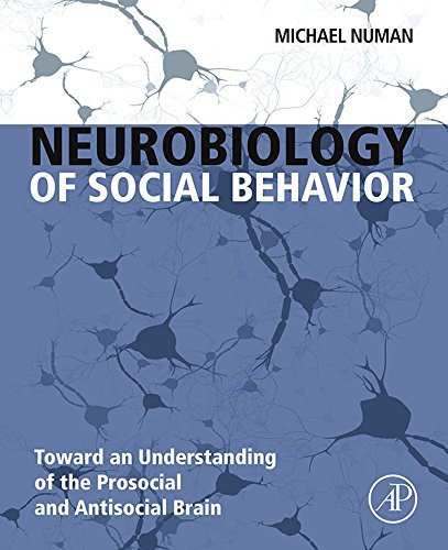 Book Neurobiology of Social Behavior: Toward an Understanding of the Prosocial and Antisocial Brain free