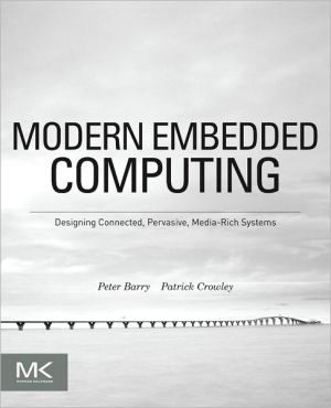 Book Modern Embedded Computing: Designing Connected, Pervasive, Media-Rich Systems free