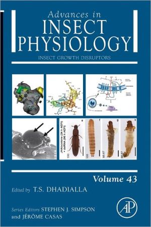 Book Insect Growth Disruptors (Volume 43) (Advances in Insect Physiology, Volume 43) free