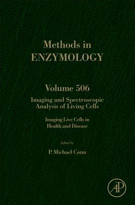 Book Imaging and Spectroscopic Analysis of Living Cells: Imaging Live Cells in Health and Disease (Volume 506) (Methods in Enzymology, Volume 506) free