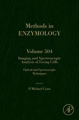Book Imaging and Spectroscopic Analysis of Living Cells: Optical and Spectroscopic Techniques (Volume 504) (Methods in Enzymology, Volume 504) free