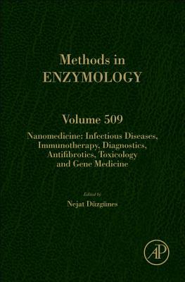Book Nanomedicine: Infectious Diseases, Immunotherapy, Diagnostics, Antifibrotics, Toxicology and Gene Medicine (Volume 509) (Methods in Enzymology, Volume 509) free