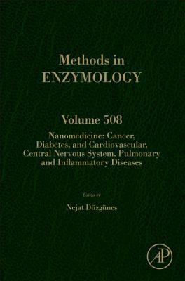 Book Nanomedicine: Cancer, Diabetes, and Cardiovascular, Central Nervous System, Pulmonary and Inflammatory Diseases (Volume 508) (Methods in Enzymology, Volume 508) free