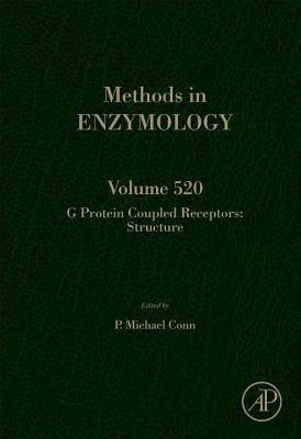 Book G Protein Coupled Receptors: Structure (Volume 520) (Methods in Enzymology, Volume 520) free