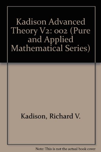 Book Fundamentals of the Theory of Operator Algebras: Advanced Theory (Pure and Applied Mathematical Series) free