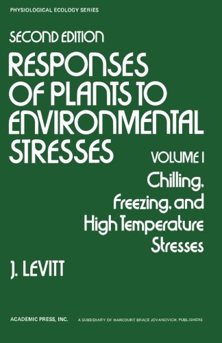Book Responses of Plants to Environmental Stresses, Second Edition Volume I: Chilling, Freezing, and High Temperature Stresses free