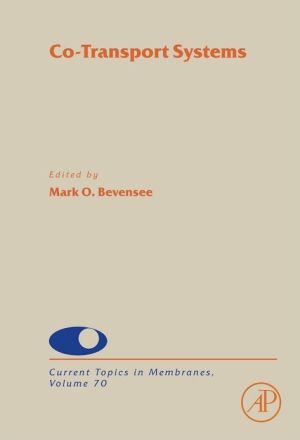 Book Co-Transport Systems (Volume 70) (Current Topics in Membranes, Volume 70) free