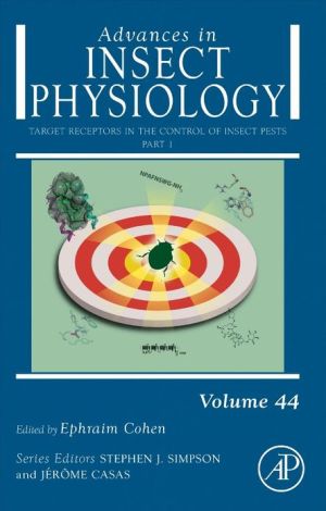 Book Target Receptors in the Control of Insect Pests: Part I (Volume 44) (Advances in Insect Physiology, Volume 44) free
