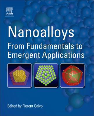 Book Nanoalloys: From Fundamentals to Emergent Applications free