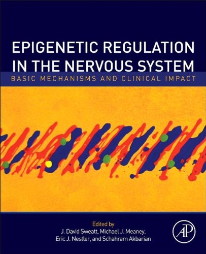 Book Epigenetic Regulation in the Nervous System: Basic Mechanisms and Clinical Impact free