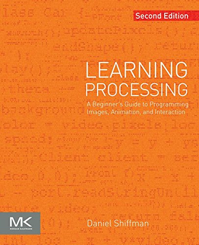 Book Learning Processing: A Beginner's Guide to Programming Images, Animation, and Interaction (The Morgan Kaufmann Series in Computer Graphics) free