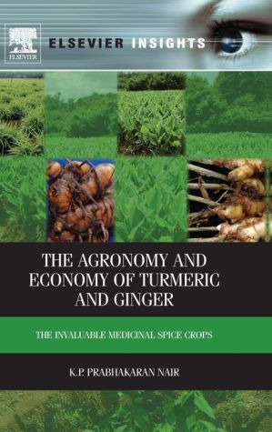 Book The Agronomy and Economy of Turmeric and Ginger: The Invaluable Medicinal Spice Crops (Elsevier Insights) free