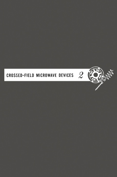 Book Crossed-field Microwave device V2: Principal Types of Crossed-Field Devices Analysis of Oscillator system Performances Regional Progress and Trends free