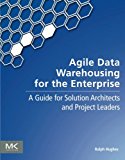 Book Agile Data Warehousing for the Enterprise: A Guide for Solution Architects and Project Leaders free