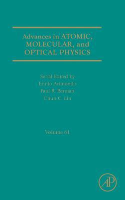 Book Advances in Atomic, Molecular, and Optical Physics (Volume 61) free