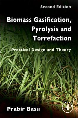 Book Biomass Gasification, Pyrolysis and Torrefaction: Practical Design and Theory free