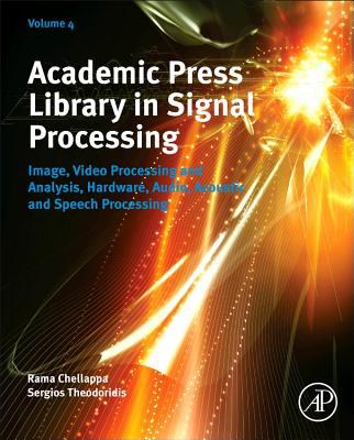 Book Academic Press Library in Signal Processing, Volume 4 : Image, Video Processing and Analysis, Hardware, Audio, Acoustic and Speech Processing (ISBN : 9780123965011) free