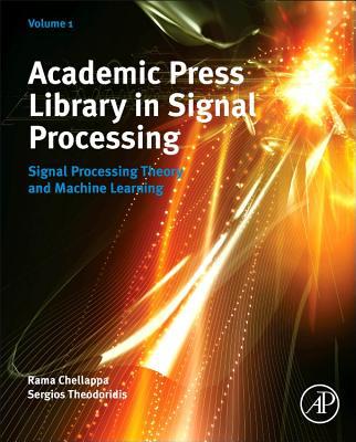 Book Academic Press Library in Signal Processing: Signal Processing Theory and Machine Learning (ISSN Book 1) free