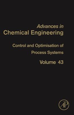 Book Control and Optimisation of Process Systems (Volume 43) (Advances in Chemical Engineering, Volume 43) free