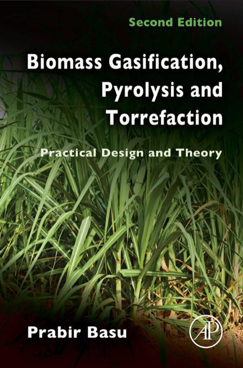 Book Biomass Gasification, Pyrolysis and Torrefaction: Practical Design and Theory free