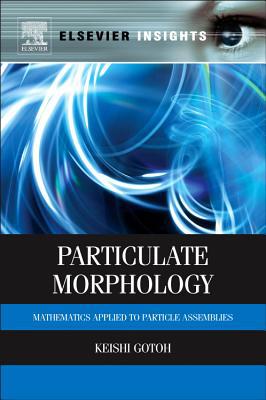 Book Particulate Morphology: Mathematics Applied to Particle Assemblies (Elsevier Insights) free