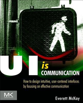Book UI is Communication: How to Design Intuitive, User Centered Interfaces by Focusing on Effective Communication free