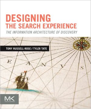 Book Designing the Search Experience: The Information Architecture of Discovery free
