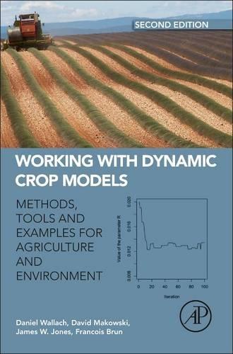 Book Working with Dynamic Crop Models: Methods, Tools and Examples for Agriculture and Environment free