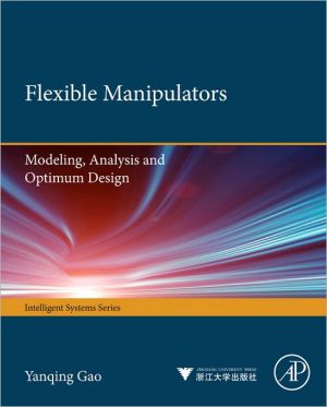 Book Flexible Manipulators: Modeling, Analysis and Optimum Design (Intelligent Systems) free