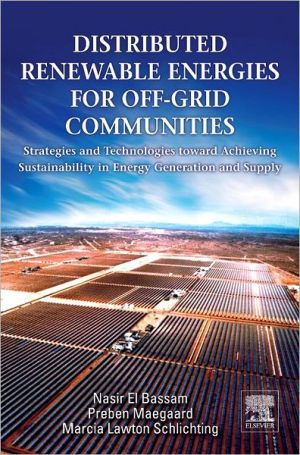 Book Distributed Renewable Energies for Off-Grid Communities: Strategies and Technologies toward Achieving Sustainability in Energy Generation and Supply free