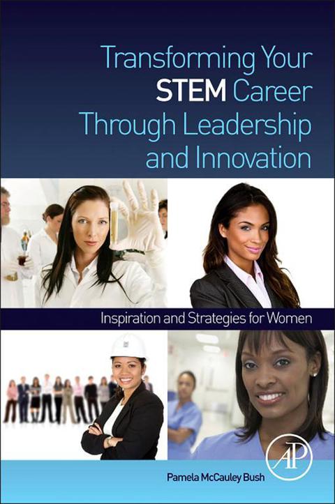 Book Transforming Your STEM Career Through Leadership and Innovation: Inspiration and Strategies for Women free