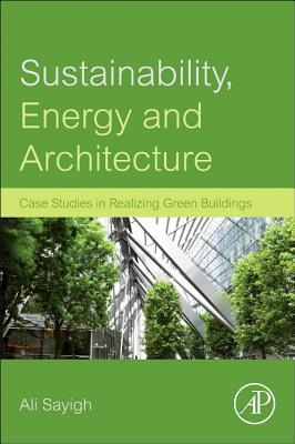 Book Sustainability, Energy and Architecture: Case Studies in Realizing Green Buildings free