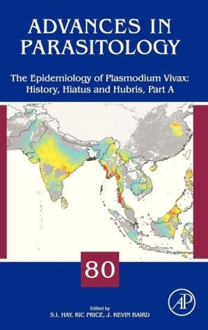 Book The Epidemiology of Plasmodium Vivax: History, Hiatus and Hubris (Volume 80) (Advances in Parasitology, Volume 80) free