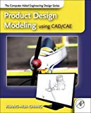 Book Product Design Modeling using CAD/CAE: The Computer Aided Engineering Design Series free