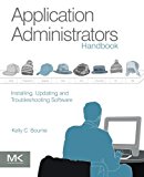 Book Application Administrators Handbook: Installing, Updating and Troubleshooting Software free