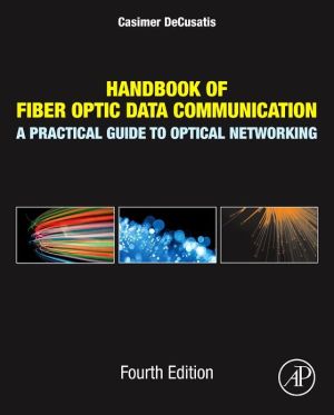 Book Handbook of Fiber Optic Data Communication : A Practical Guide to Optical Networking, 4th Edition [ISBN : 9780124016736] [Copyright Year : 2014] free