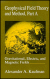 Book Geophysical Field Theory, Three-Volume Set: Geophysical Field Theory and Method, Part A, Volume 49: Gravitational, Electric, and Magnetic Fields (International Geophysics) free