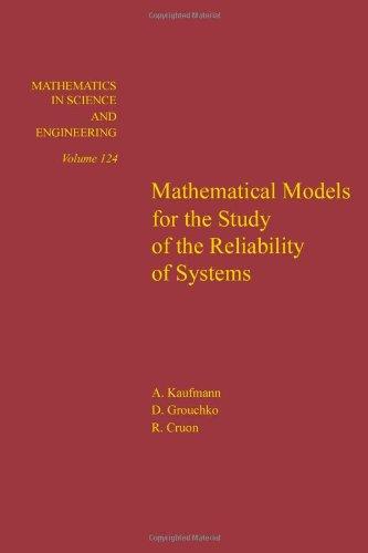 Book Mathematical models for the study of the reliability of systems, Volume 124 (Mathematics in Science and Engineering) free