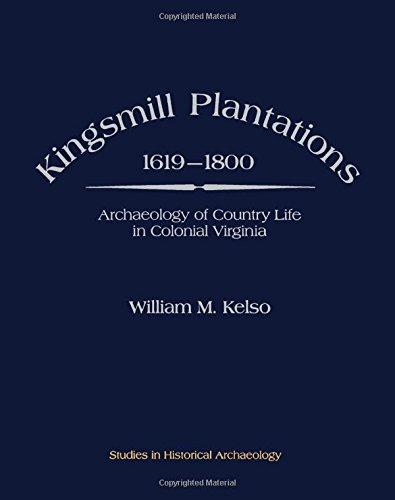 Book Kingsmill Plantations, 1619-1800: Archaeology of Country Life in Colonial Virginia (Studies in Historical Archaeology) free