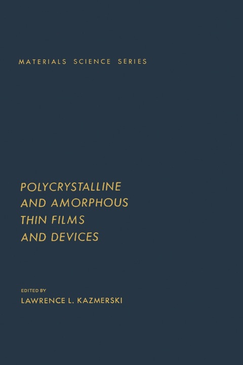 Book Polycrystalline and Amorphous Thin Films and Devices (Materials Science and Technology Series) free