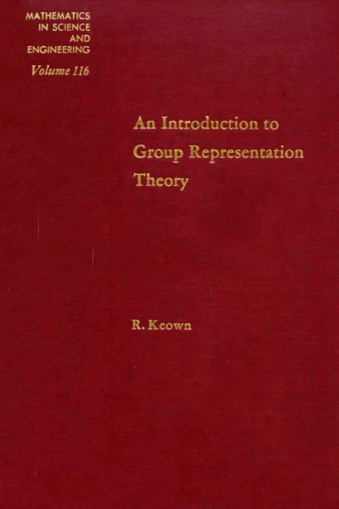 Book An Introduction to Group Representation Theory (Mathematics in Science and Engineering, Vol. 116) free